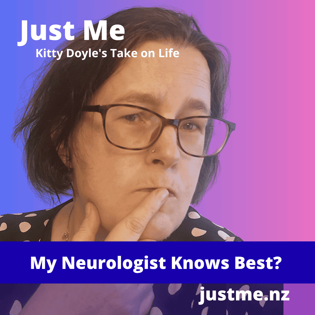 image shows kitty doyle with a questioning face and a finger on her lips. Test reads 'my neurologist knows best?'